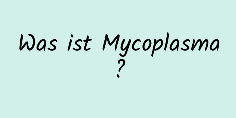 Was ist Mycoplasma?