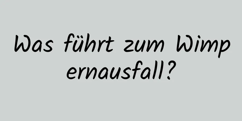 Was führt zum Wimpernausfall?