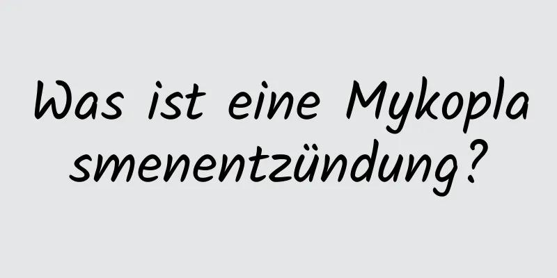 Was ist eine Mykoplasmenentzündung?