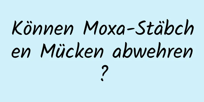 Können Moxa-Stäbchen Mücken abwehren?