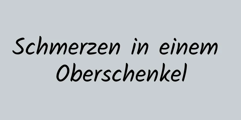 Schmerzen in einem Oberschenkel