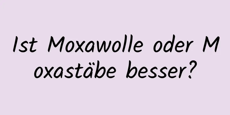 Ist Moxawolle oder Moxastäbe besser?