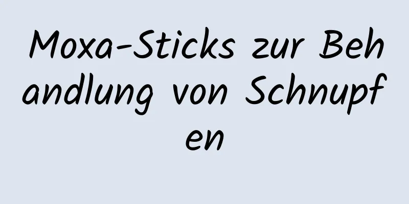 Moxa-Sticks zur Behandlung von Schnupfen