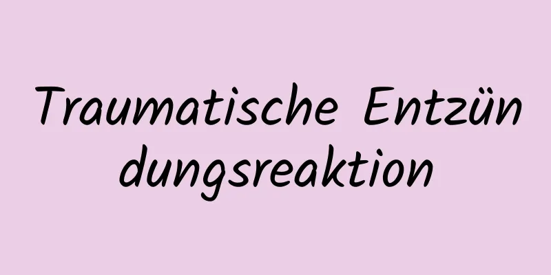 Traumatische Entzündungsreaktion