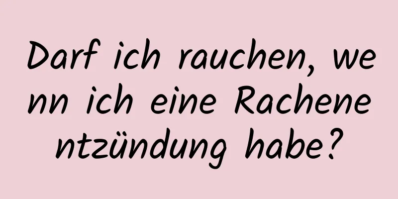 Darf ich rauchen, wenn ich eine Rachenentzündung habe?
