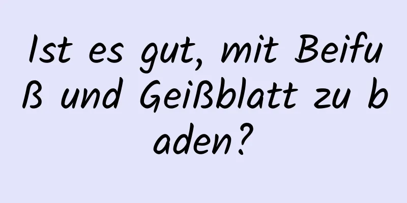 Ist es gut, mit Beifuß und Geißblatt zu baden?
