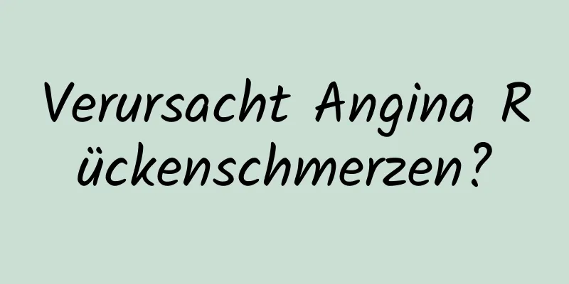 Verursacht Angina Rückenschmerzen?