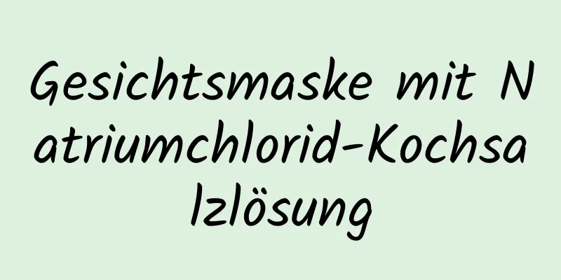 Gesichtsmaske mit Natriumchlorid-Kochsalzlösung