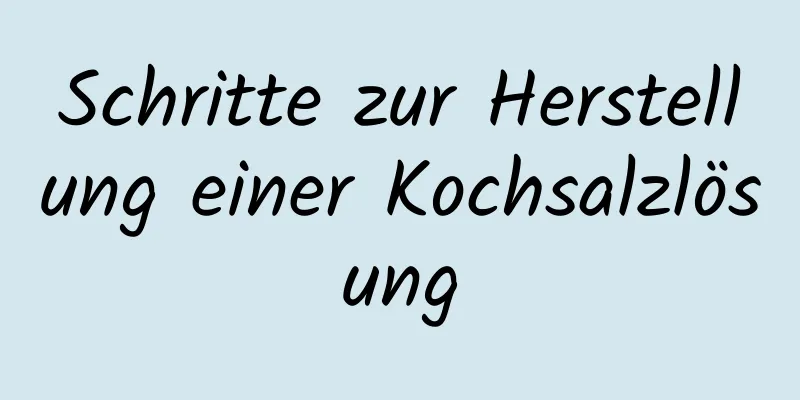 Schritte zur Herstellung einer Kochsalzlösung