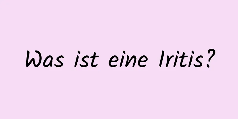 Was ist eine Iritis?