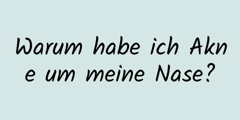 Warum habe ich Akne um meine Nase?