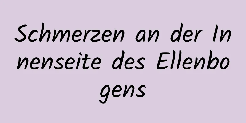 Schmerzen an der Innenseite des Ellenbogens