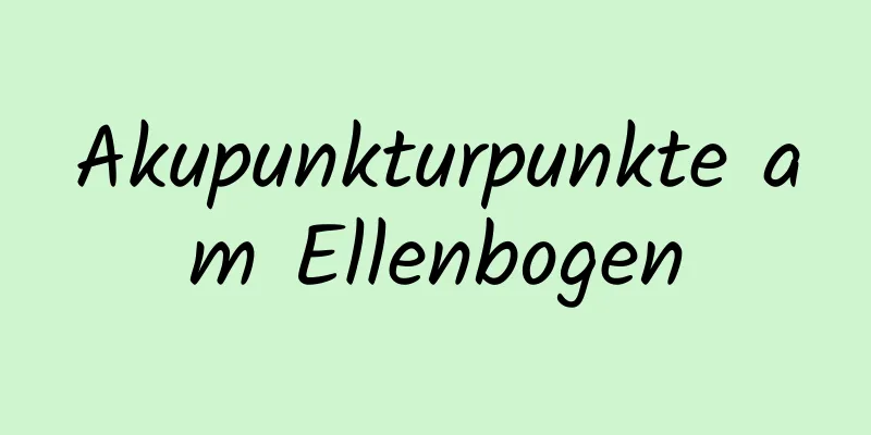 Akupunkturpunkte am Ellenbogen