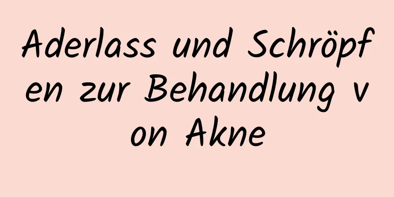 Aderlass und Schröpfen zur Behandlung von Akne