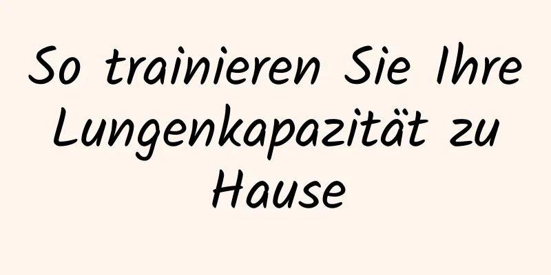 So trainieren Sie Ihre Lungenkapazität zu Hause
