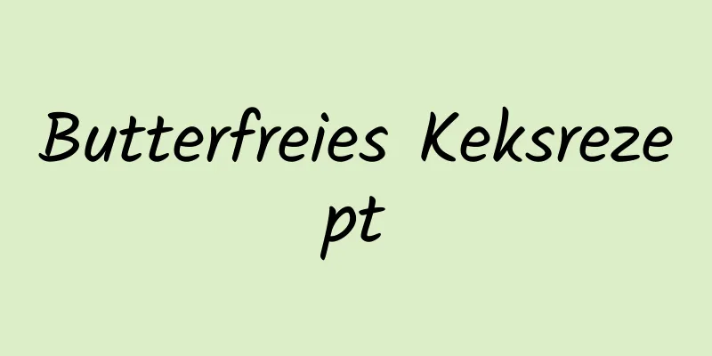 Butterfreies Keksrezept