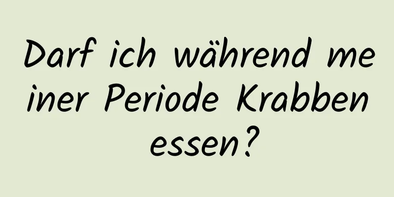 Darf ich während meiner Periode Krabben essen?