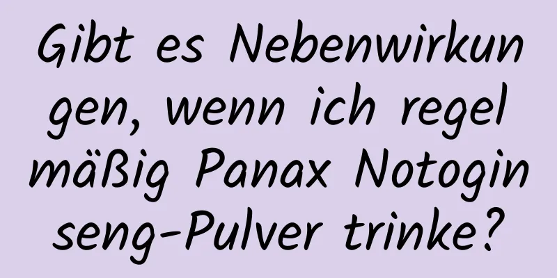 Gibt es Nebenwirkungen, wenn ich regelmäßig Panax Notoginseng-Pulver trinke?