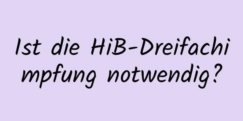 Ist die HiB-Dreifachimpfung notwendig?