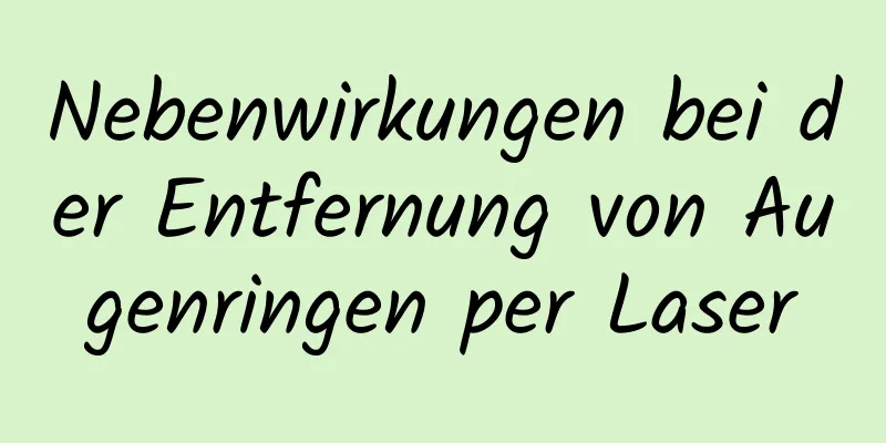 Nebenwirkungen bei der Entfernung von Augenringen per Laser