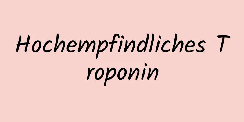 Hochempfindliches Troponin