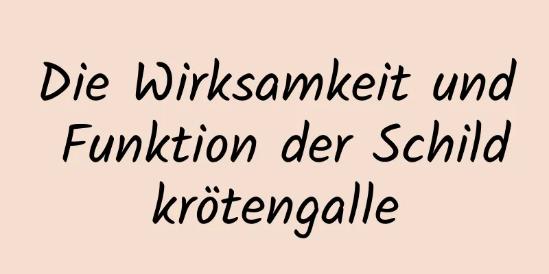 Die Wirksamkeit und Funktion der Schildkrötengalle