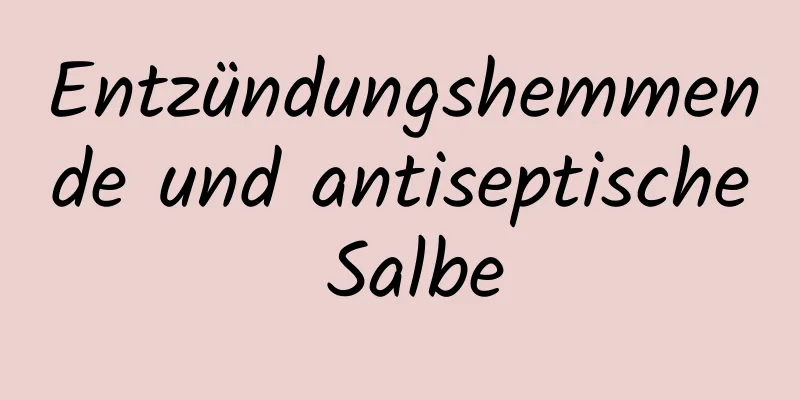 Entzündungshemmende und antiseptische Salbe