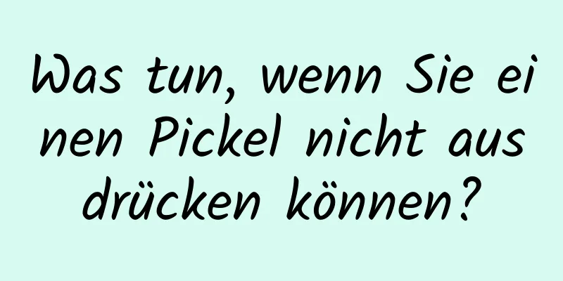 Was tun, wenn Sie einen Pickel nicht ausdrücken können?