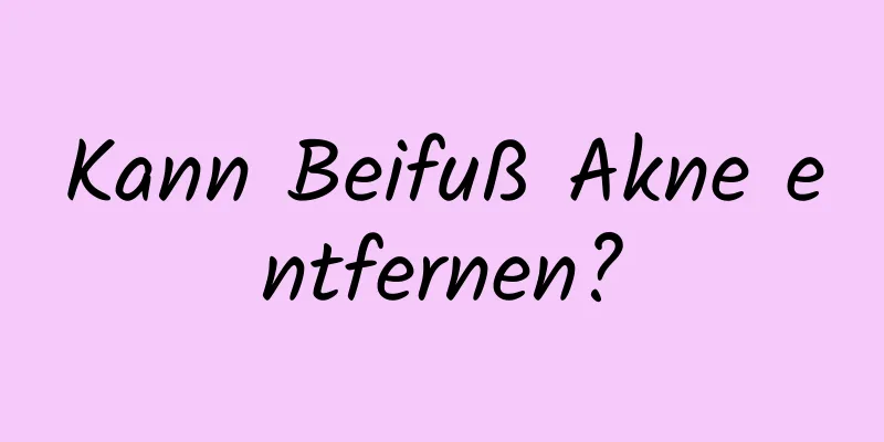 Kann Beifuß Akne entfernen?