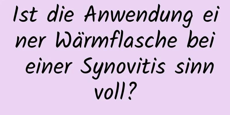 Ist die Anwendung einer Wärmflasche bei einer Synovitis sinnvoll?