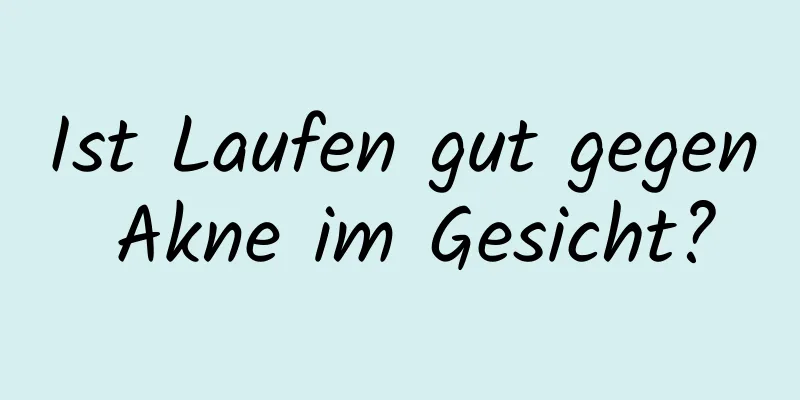 Ist Laufen gut gegen Akne im Gesicht?