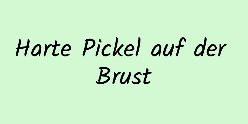 Harte Pickel auf der Brust