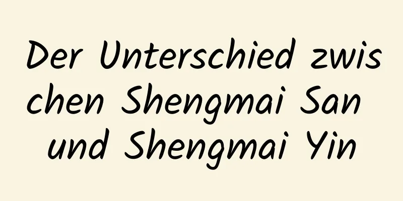 Der Unterschied zwischen Shengmai San und Shengmai Yin