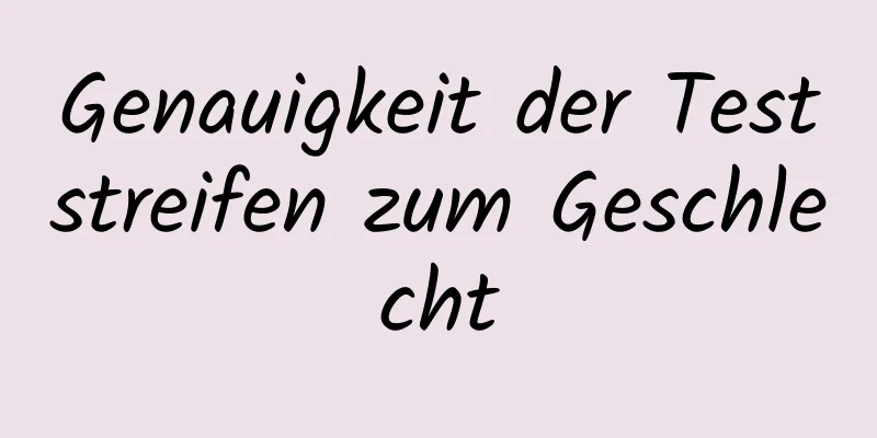 Genauigkeit der Teststreifen zum Geschlecht