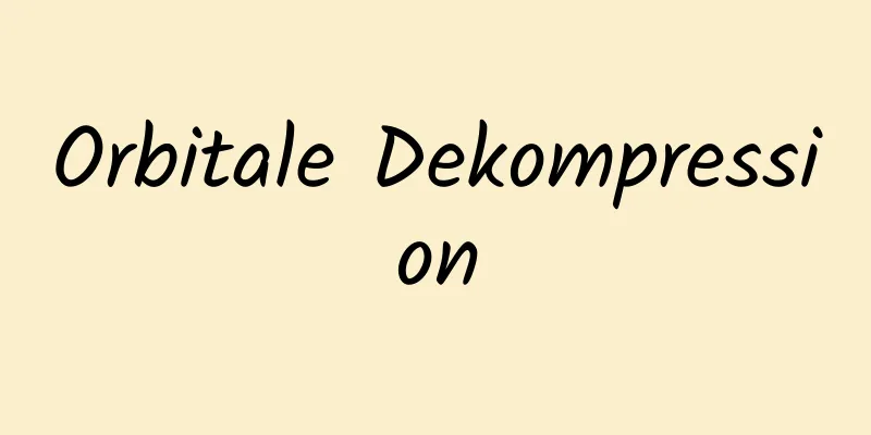 Orbitale Dekompression