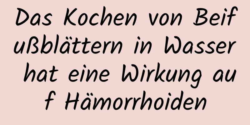 Das Kochen von Beifußblättern in Wasser hat eine Wirkung auf Hämorrhoiden
