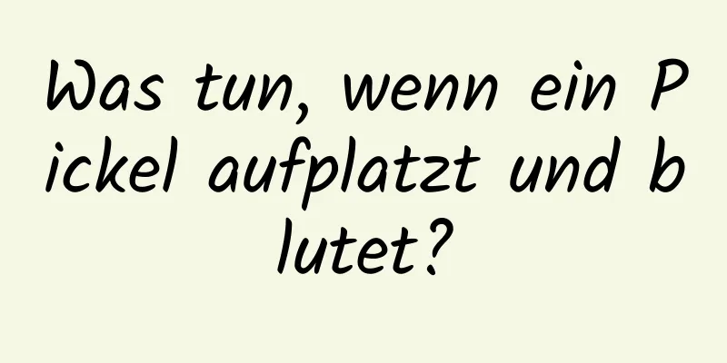 Was tun, wenn ein Pickel aufplatzt und blutet?