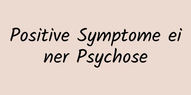 Positive Symptome einer Psychose