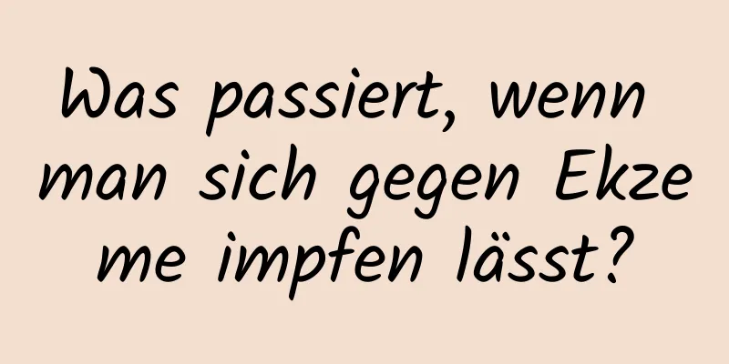 Was passiert, wenn man sich gegen Ekzeme impfen lässt?