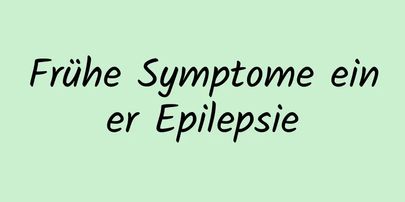 Frühe Symptome einer Epilepsie