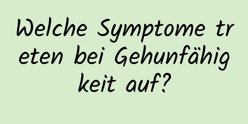Welche Symptome treten bei Gehunfähigkeit auf?