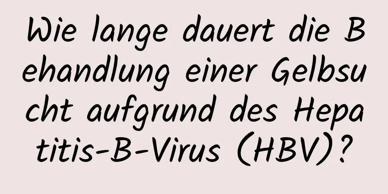 Wie lange dauert die Behandlung einer Gelbsucht aufgrund des Hepatitis-B-Virus (HBV)?
