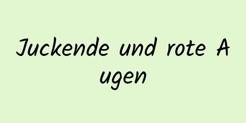 Juckende und rote Augen