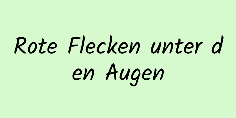 Rote Flecken unter den Augen