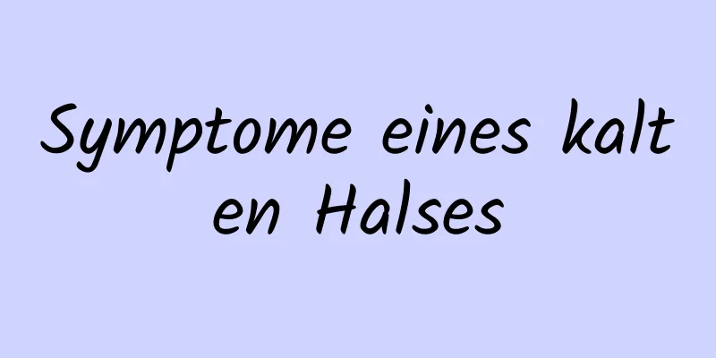 Symptome eines kalten Halses