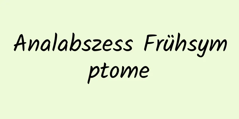 Analabszess Frühsymptome