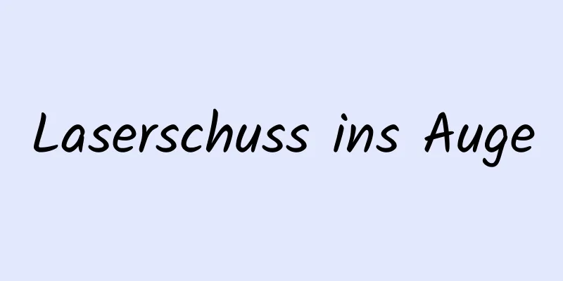 Laserschuss ins Auge