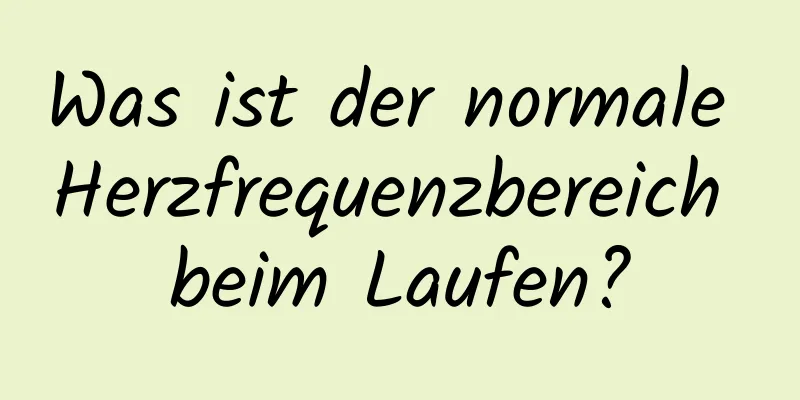Was ist der normale Herzfrequenzbereich beim Laufen?