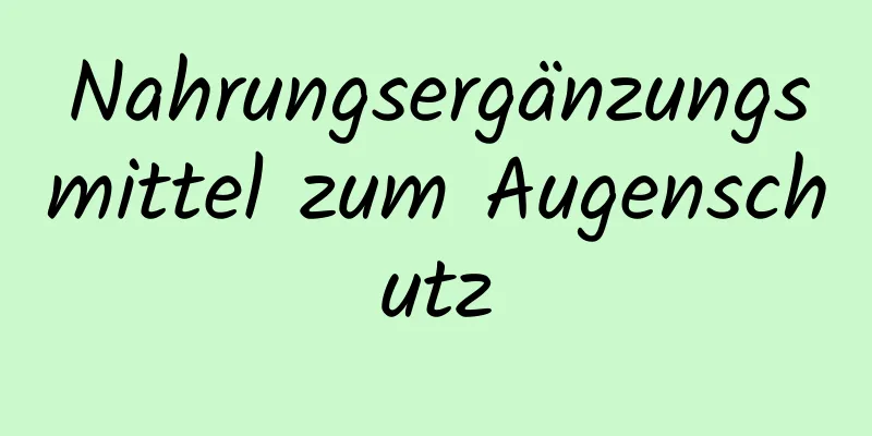 Nahrungsergänzungsmittel zum Augenschutz