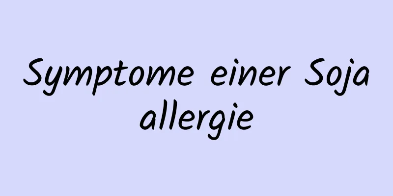 Symptome einer Sojaallergie